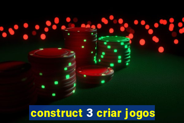 construct 3 criar jogos